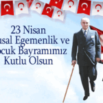 23 Nisan: Ulusal egemenliğin ve çocukların bayramı