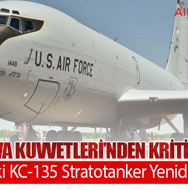 ABD Hava Kuvvetleri’nden Kritik Hamle: 68 Yaşındaki KC-135 Stratotanker Yeniden Görevde