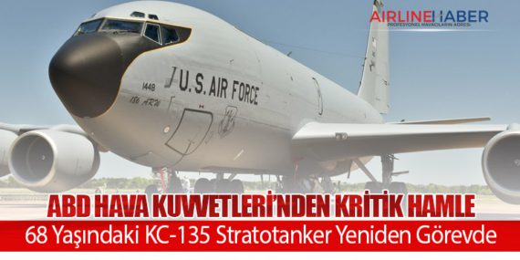 ABD Hava Kuvvetleri’nden Kritik Hamle: 68 Yaşındaki KC-135 Stratotanker Yeniden Görevde