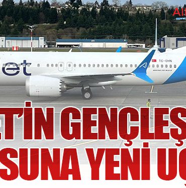 AJet’in gençleşen filosuna yeni uçak