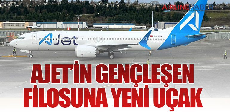 AJet’in gençleşen filosuna yeni uçak