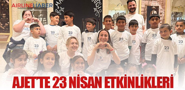 AJet’te 23 Nisan Etkinlikleri
