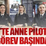 AJet’te Anne Pilotlar Görev Başında