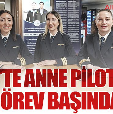 AJet’te Anne Pilotlar Görev Başında