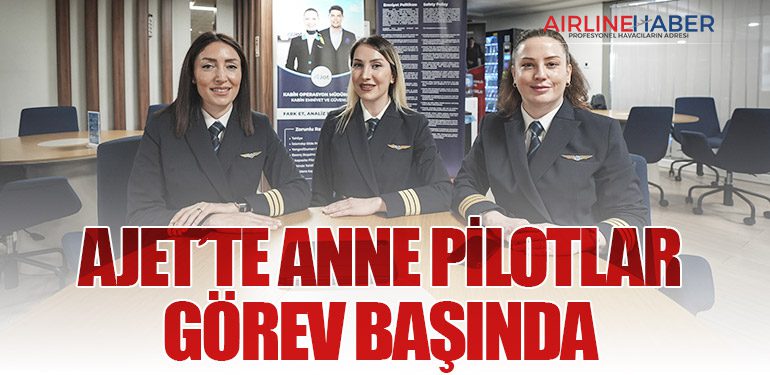 AJet’te Anne Pilotlar Görev Başında