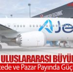 AJet’ten Uluslararası Büyüme Atağı: Kapasitede ve Pazar Payında Güçlü Artış