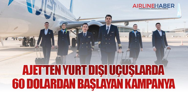 AJet’ten Yurt Dışı Uçuşlarda 60 Dolardan Başlayan Kampanya