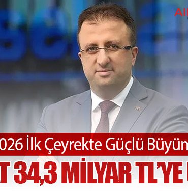 ASELSAN 2026 İlk Çeyrekte Güçlü Büyüme Kaydetti: Hasılat 34,3 Milyar TL’ye Ulaştı