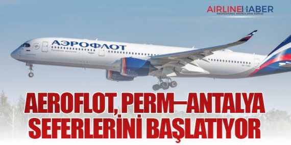 Aeroflot, Perm–Antalya Seferlerini Başlatıyor
