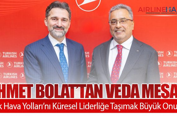 Ahmet Bolat’tan Veda Mesajı: “Türk Hava Yolları’nı Küresel Liderliğe Taşımak Büyük Onurdu”