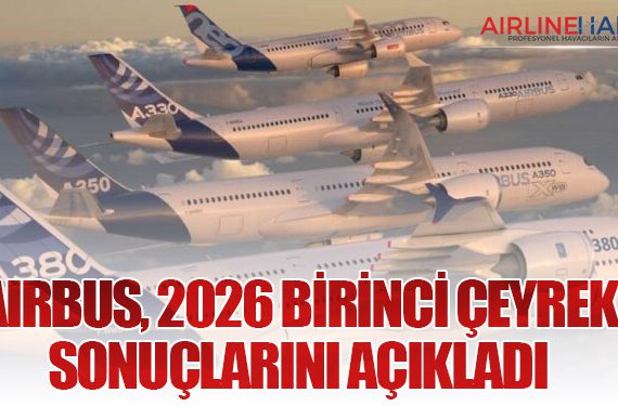 Airbus, 2026 Birinci Çeyrek Sonuçlarını Açıkladı