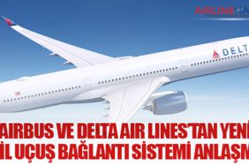 Airbus ve Delta Air Lines’tan Yeni Nesil Uçuş Bağlantı Sistemi Anlaşması