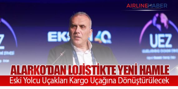Alarko’dan Lojistikte Yeni Hamle: Eski Yolcu Uçakları Kargo Uçağına Dönüştürülecek