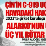 Çin’in C-919 uçağı ve havadaki hakimiyet. 2023’te şirket kuruluşu açıklamıştı. Alarko’nun uçağı üç yıl rötar yaptı!