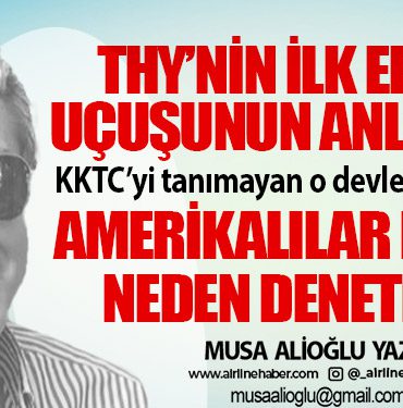 THY’nin ilk Erivan uçuşunun anlamı! (1) KKTC’yi tanımayan o devlete izin verildi Amerikalılar Ercan’ı neden denetledi?