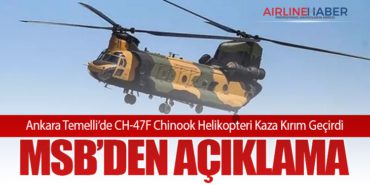 Ankara Temelli’de CH-47F Chinook Helikopteri Kaza Kırım Geçirdi: MSB’den Açıklama