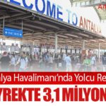 Antalya Havalimanı’nda Yolcu Rekoru: İlk Çeyrekte 3,1 Milyonu Aştı