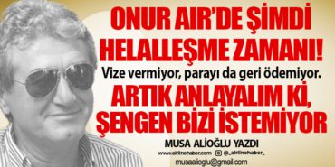 Onur Air’de şimdi helalleşme zamanı! Vize vermiyor, parayı da geri ödemiyor. Artık anlayalım ki, Şengen bizi istemiyor