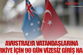 Avustralya vatandaşlarına Türkiye için 90 gün vizesiz giriş hakkı