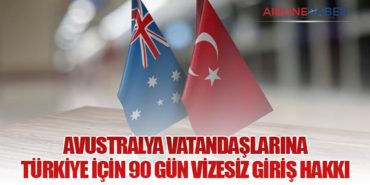Avustralya vatandaşlarına Türkiye için 90 gün vizesiz giriş hakkı