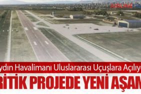 Aydın Havalimanı Uluslararası Uçuşlara Açılıyor: Kritik Projede Yeni Aşama