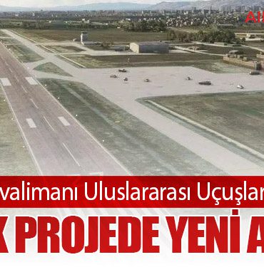 Aydın Havalimanı Uluslararası Uçuşlara Açılıyor: Kritik Projede Yeni Aşama