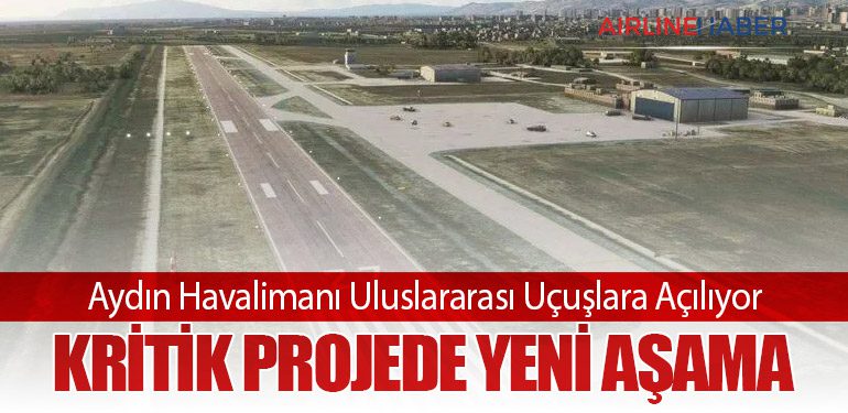 Aydın Havalimanı Uluslararası Uçuşlara Açılıyor: Kritik Projede Yeni Aşama
