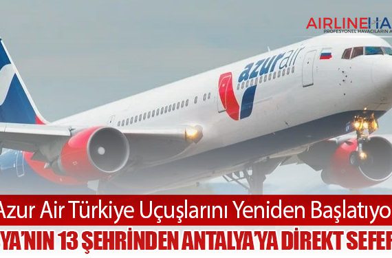Azur Air Türkiye Uçuşlarını Yeniden Başlatıyor: Rusya’nın 13 Şehrinden Antalya’ya Direkt Seferler