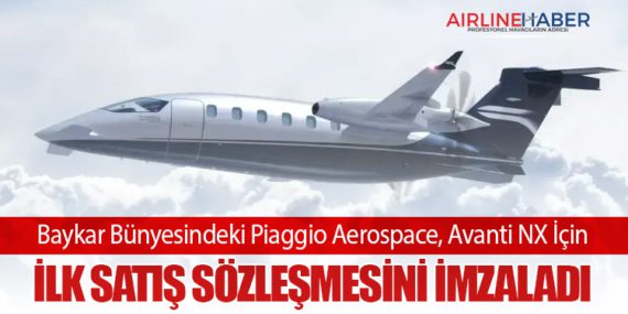 Baykar Bünyesindeki Piaggio Aerospace, Avanti NX İçin İlk Satış Sözleşmesini İmzaladı
