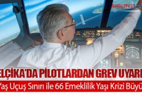 Belçika’da Pilotlardan Grev Uyarısı: 65 Yaş Uçuş Sınırı ile 66 Emeklilik Yaşı Krizi Büyüyor
