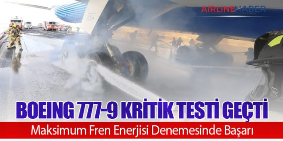 Boeing 777-9 Kritik Testi Geçti: Maksimum Fren Enerjisi Denemesinde Başarı