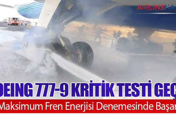 Boeing 777-9 Kritik Testi Geçti: Maksimum Fren Enerjisi Denemesinde Başarı