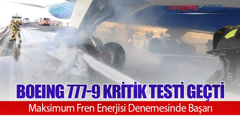Boeing 777-9 Kritik Testi Geçti: Maksimum Fren Enerjisi Denemesinde Başarı