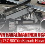 Cape Town Havalimanı’nda Uçak Kazası: Boeing 737-800’ün Kanadı Hasar Gördü
