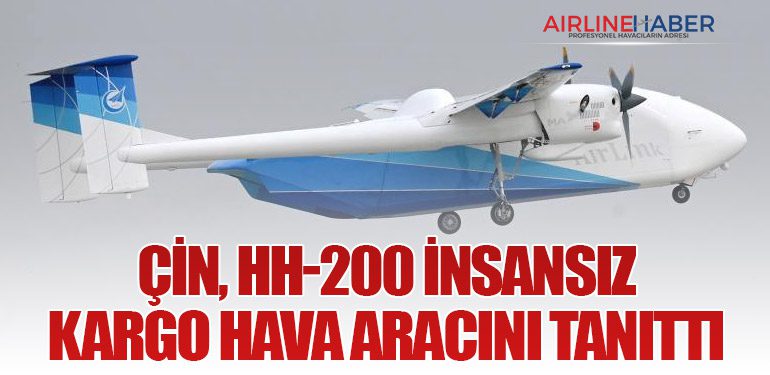 Çin, HH-200 İnsansız Kargo Hava Aracını Tanıttı