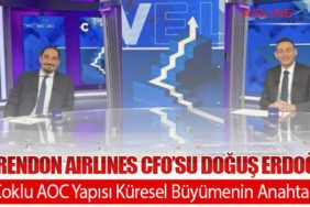 Corendon Airlines CFO’su Doğuş Erdoğan: “Çoklu AOC Yapısı Küresel Büyümenin Anahtarı”