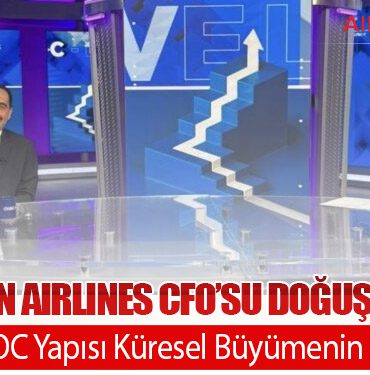 Corendon Airlines CFO’su Doğuş Erdoğan: “Çoklu AOC Yapısı Küresel Büyümenin Anahtarı”