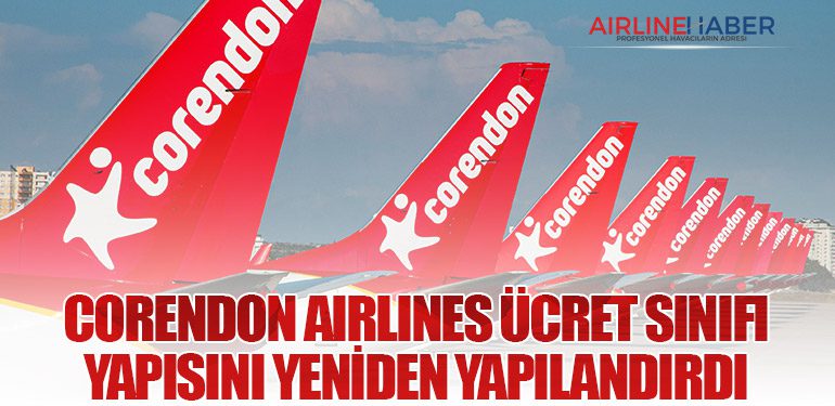 Corendon Airlines ücret sınıfı yapısını yeniden yapılandırdı