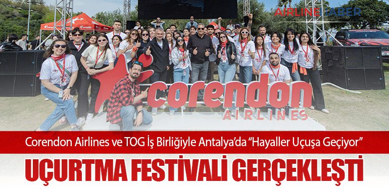 Corendon Airlines ve TOG İş Birliğiyle Antalya’da “Hayaller Uçuşa Geçiyor” Uçurtma Festivali Gerçekleşti