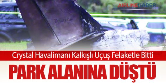 Crystal Havalimanı Kalkışlı Uçuş Felaketle Bitti: Park Alanına Düştü
