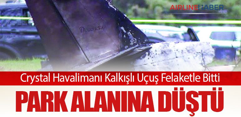 Crystal Havalimanı Kalkışlı Uçuş Felaketle Bitti: Park Alanına Düştü