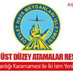 DHMİ’de Üst Düzey Atamalar Resmileşti: Cumhurbaşkanlığı Kararnamesi ile İki İsim Yeniden Görevde