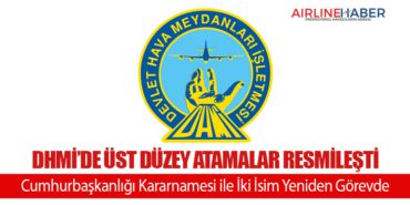 DHMİ’de Üst Düzey Atamalar Resmileşti: Cumhurbaşkanlığı Kararnamesi ile İki İsim Yeniden Görevde
