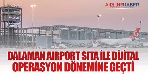 Dalaman Airport SITA ile Dijital Operasyon Dönemine Geçti
