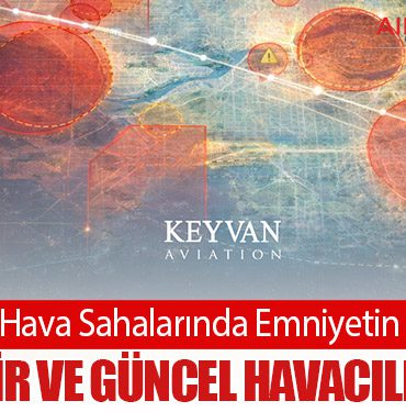 Değişen Hava Sahalarında Emniyetin Anahtarı: Güvenilir ve Güncel Havacılık Verisi