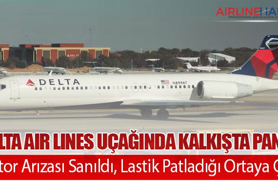 Delta Air Lines Uçağında Kalkışta Panik: Motor Arızası Sanıldı, Lastik Patladığı Ortaya Çıktı