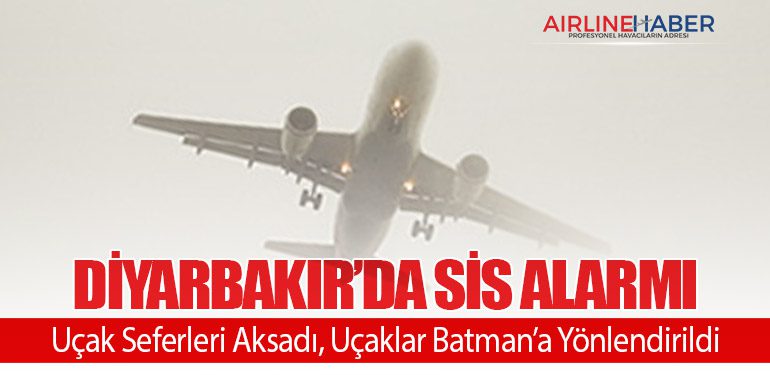 Diyarbakır’da Sis Alarmı: Uçak Seferleri Aksadı, Uçaklar Batman’a Yönlendirildi