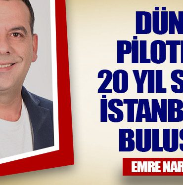 Dünya Pilotları 20 Yıl Sonra İstanbul’da Buluştu 
