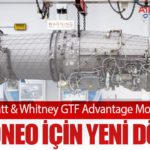 EASA’dan Pratt & Whitney GTF Advantage Motoruna Onay: A320neo İçin Yeni Dönem