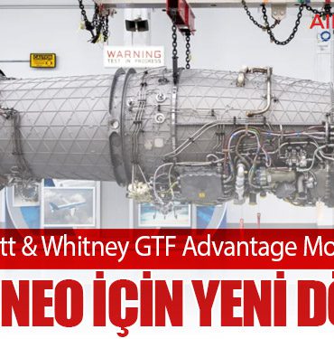 EASA’dan Pratt & Whitney GTF Advantage Motoruna Onay: A320neo İçin Yeni Dönem